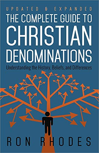 The Complete Guide to Christian Denominations: Understanding the History, Beliefs, and Differences